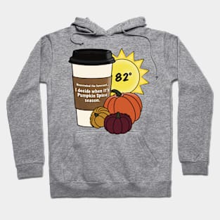 I Decide When It’s Pumpkin Spice Season Hoodie